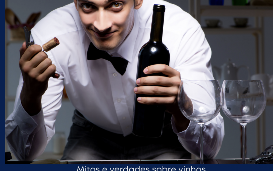 Os maiores mitos do mundo dos vinhos