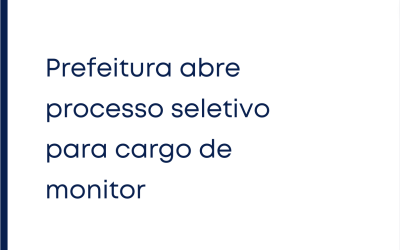 Prefeitura abre processo seletivo para cargo de monitor
