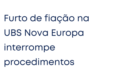Furto de fiação na UBS Nova Europa interrompe procedimentos