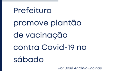 Prefeitura promove plantão de vacinação contra Covid-19 no sábado