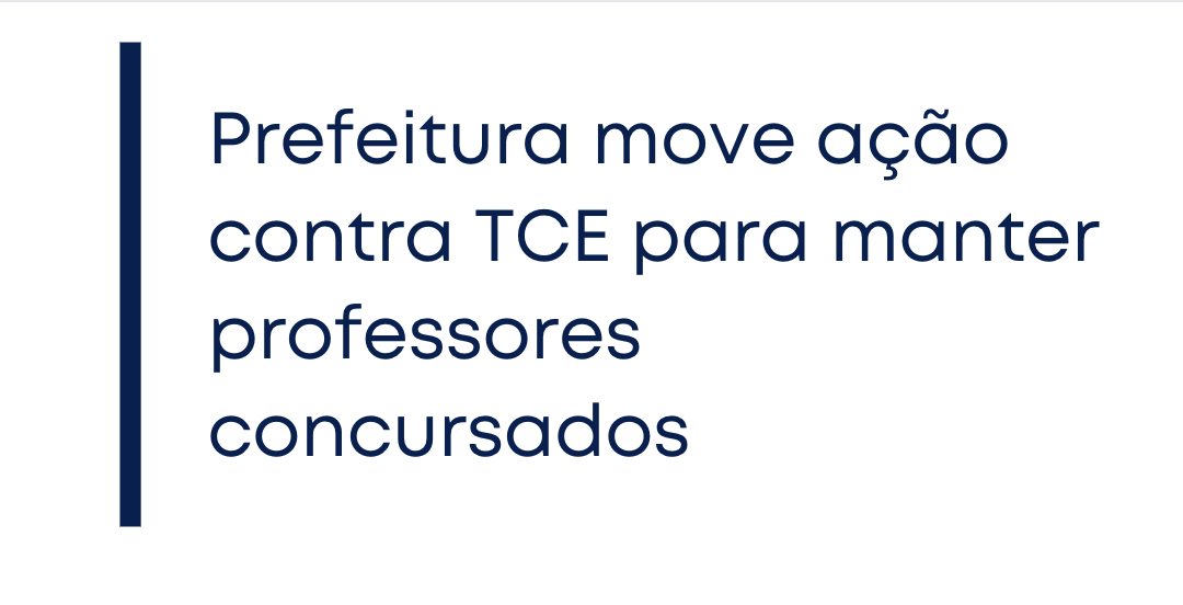 Prefeitura move ação contra TCE para manter professores concursados