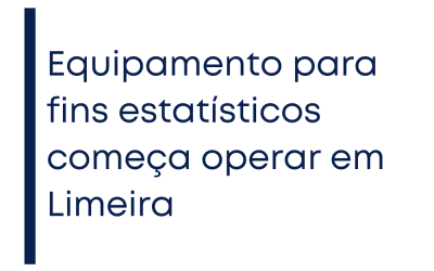 Equipamento para fins estatísticos começa operar em Limeira